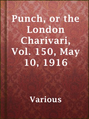 cover image of Punch, or the London Charivari, Vol. 150, May 10, 1916